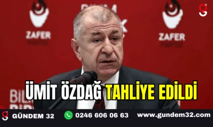 ÜMİT ÖZDAĞ TAHLİYE EDİLDİ