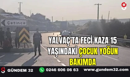 Yalvaç’ta Feci Kaza: 15 Yaşındaki Çocuk Yoğun Bakımda