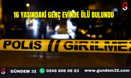 16 Yaşındaki Genç Evinde Ölü Bulundu