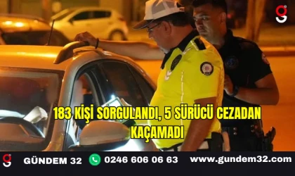 183 Kişi Sorgulandı, 5 Sürücü Cezadan Kaçamadı