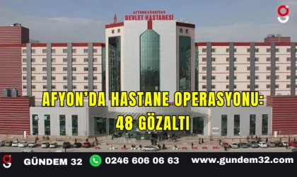 Afyon’da Hastane Operasyonu: 48 Gözaltı