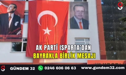 AK Parti Isparta’dan Bayrakla Birlik Mesajı