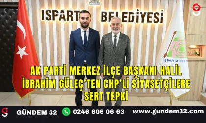 AK Parti Merkez İlçe Başkanı Halil İbrahim Güleç’ten CHP’li Siyasetçilere Sert Tepki