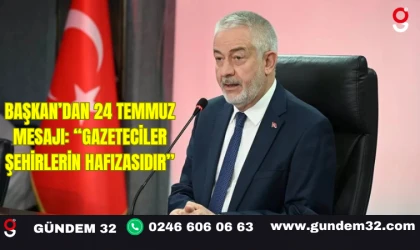 Başkan’dan 24 Temmuz Mesajı: “Gazeteciler Şehirlerin Hafızasıdır”