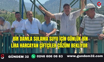 Bir Damla Sulama Suyu İçin Günlük Bin Lira Harcayan Çiftçiler Çözüm Bekliyor