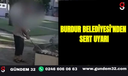 Burdur Belediyesi’nden Sert Uyarı