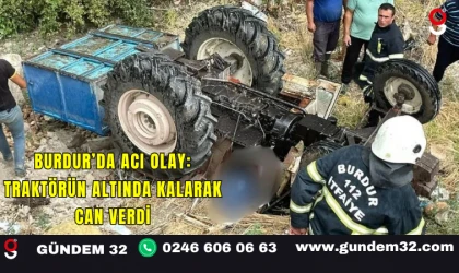 Burdur’da Acı Olay: Traktörün Altında Kalarak Can Verdi