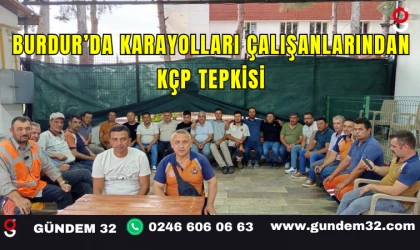 Burdur’da Karayolları Çalışanlarından KÇP Tepkisi