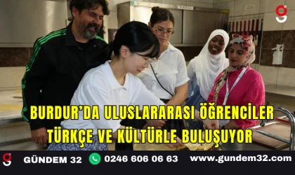 Burdur’da Uluslararası Öğrenciler Türkçe ve Kültürle Buluşuyor
