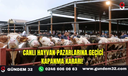 Canlı Hayvan Pazarlarına Geçici Kapanma Kararı!