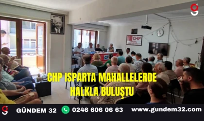 CHP Isparta Mahallelerde Halkla Buluştu