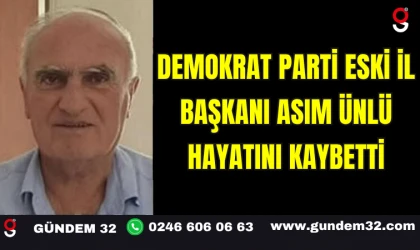 Demokrat Parti Eski İl Başkanı Asım Ünlü Hayatını Kaybetti