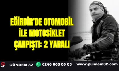 Eğirdir’de Otomobil ile Motosiklet Çarpıştı: 2 Yaralı