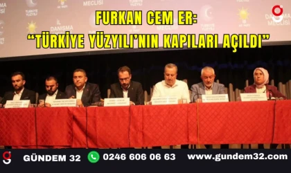 Furkan Cem Er: “Türkiye Yüzyılı’nın Kapıları Açıldı”