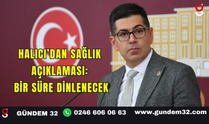 Halıcı’dan Sağlık Açıklaması: Bir Süre Dinlenecek