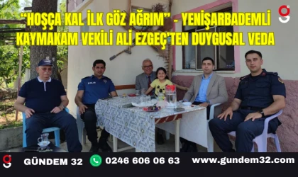 “Hoşça Kal İlk Göz Ağrım” – Yenişarbademli Kaymakam Vekili Ali Ezgeç’ten Duygusal Veda