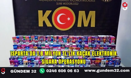 Isparta’da 1.8 Milyon TL’lik Kaçak Elektronik Sigara Operasyonu