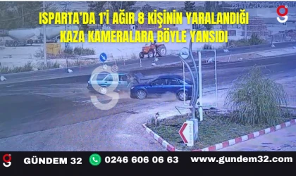 Isparta’da 1’i ağır 8 kişinin yaralandığı kaza kameralara böyle yansıdı