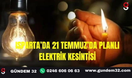 Isparta’da 21 Temmuz’da Planlı Elektrik Kesintisi