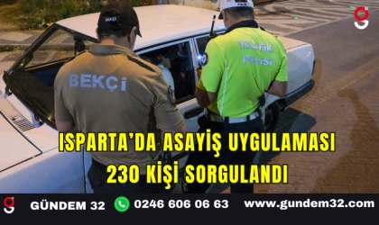 Isparta'da Asayiş Uygulaması: 230 Kişi Sorgulandı