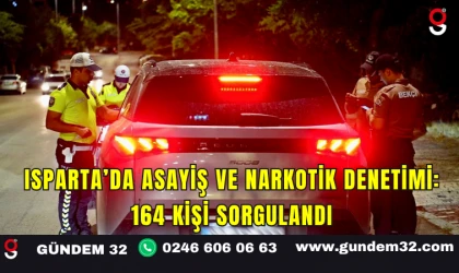 Isparta’da Asayiş ve Narkotik Denetimi: 164 Kişi Sorgulandı