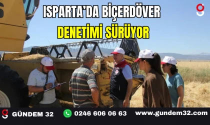 Isparta’da Biçerdöver Denetimi Sürüyor