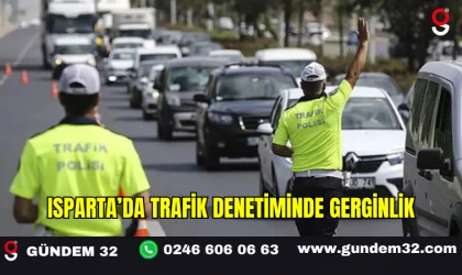 Isparta’da Trafik Denetiminde Gerginlik