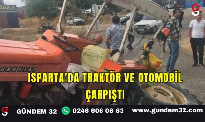 Isparta’da Traktör ve Otomobil Çarpıştı