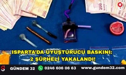 Isparta’da Uyuşturucu Baskını: 2 Şüpheli Yakalandı!