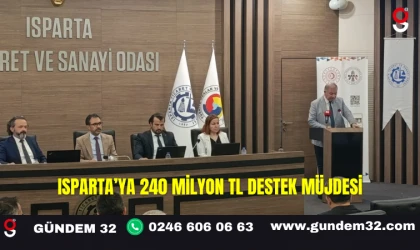 Isparta’ya 240 Milyon TL Destek Müjdesi