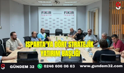Isparta’ya Yerel Kalkınma Hamlesiyle Dört Stratejik Yatırım Başlığı