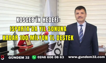 KOSGEB’in Hedefi: Isparta’da Yıl Sonuna Kadar 100 Milyon TL Destek