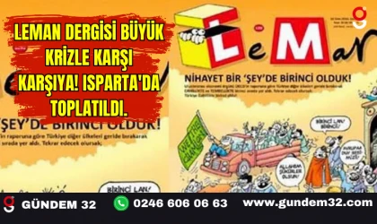 Leman Dergisi Büyük Krizle Karşı Karşıya! Isparta'da Toplatıldı.