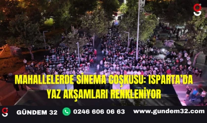 Mahallelerde Sinema Coşkusu: Isparta’da Yaz Akşamları Renkleniyor