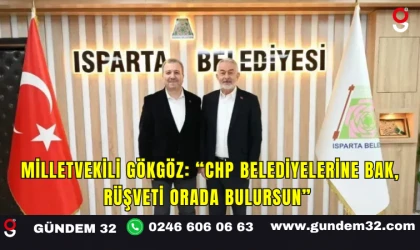 Milletvekili Gökgöz: “CHP Belediyelerine Bak, Rüşveti Orada Bulursun”