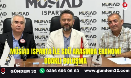 MÜSİAD Isparta ile SDÜ Arasında Ekonomi Odaklı Buluşma