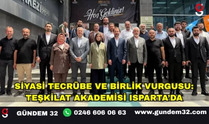Siyasi Tecrübe ve Birlik Vurgusu: Teşkilat Akademisi Isparta’da