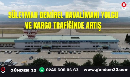 Süleyman Demirel Havalimanı Yolcu ve Kargo Trafiğinde Artış