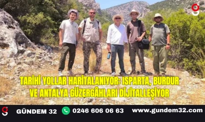 Tarihi Yollar Haritalanıyor: Isparta, Burdur ve Antalya Güzergâhları Dijitalleşiyor