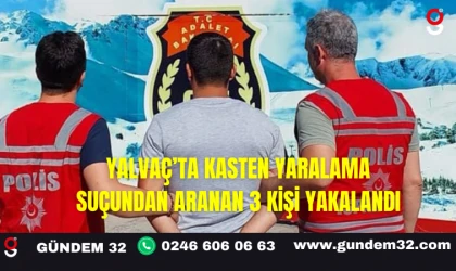 Yalvaç’ta Kasten Yaralama Suçundan Aranan 3 Kişi Yakalandı