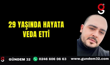 29 Yaşında Hayata Veda Etti