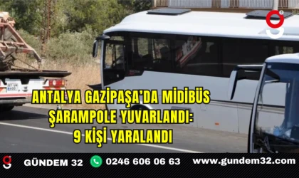 Antalya Gazipaşa’da Midibüs Şarampole Yuvarlandı: 9 Kişi Yaralandı