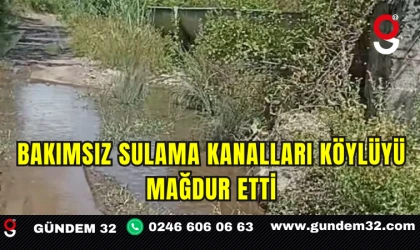 Bakımsız Sulama Kanalları Köylüyü Mağdur Etti