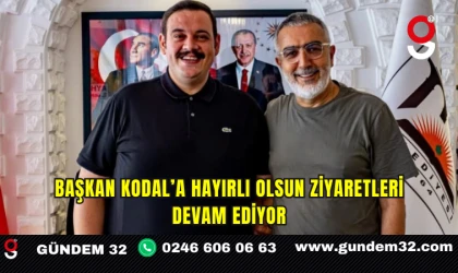 Başkan Kodal’a Hayırlı Olsun Ziyaretleri Devam Ediyor