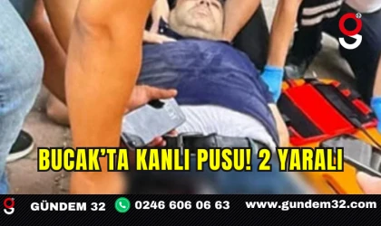 Bucak’ta Kanlı Pusu! 2 Yaralı