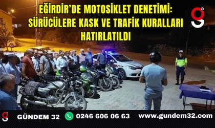Eğirdir’de Motosiklet Denetimi: Sürücülere Kask ve Trafik Kuralları Hatırlatıldı