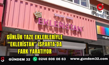 Günlük Taze Eklerleriyle ''Ekleristan'' Isparta’da Fark Yaratıyor