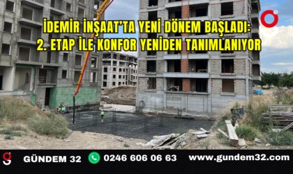 İdemir İnşaat’ta Yeni Dönem Başladı: 2. Etap ile Konfor Yeniden Tanımlanıyor!
