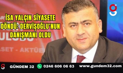 İsa Yalçın Siyasete Döndü: Dervişoğlu'nun Danışmanı Oldu