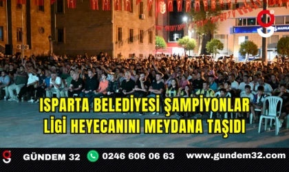 Isparta Belediyesi Şampiyonlar Ligi Heyecanını Meydana Taşıdı